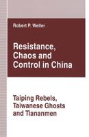 Resistance, Chaos and Control in China : Taiping Rebels, Taiwanese Ghosts and Tiananmen