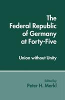 The Federal Republic of Germany at Forty-Five : Union without Unity