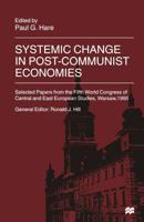 Systemic Change in Post-Communist Economies : Selected Papers from the Fifth World Congress of Central and East European Studies, Warsaw, 1995