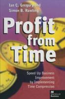 Profit from Time : Speed up business improvement by implementing Time Compression