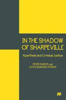 In the Shadow of Sharpeville : Apartheid and Criminal Justice