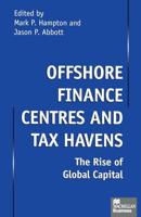 Offshore Finance Centres and Tax Havens : The Rise of Global Capital