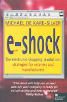 E-Shock : The electronic shopping revolution: strategies for retailers and manufacturers
