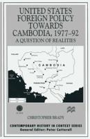 United States Foreign Policy towards Cambodia, 1977-92 : A Question of Realities