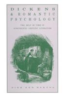 Dickens and Romantic Psychology : The Self in Time in Nineteenth-Century Literature