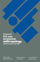 Beyond the New Economic Anthropology