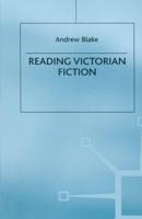 Reading Victorian Fiction : The Cultural Context and Ideological Content of the Nineteenth-Century Novel
