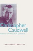Christopher Caudwell : Towards a Dialectical Theory of Literature