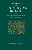 The Making of the Golden Bough : The Origins and Growth of an Argument