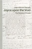 Joyce upon the Void : The Genesis of Doubt