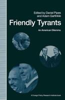 Friendly Tyrants : An American Dilemma