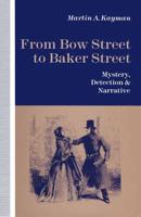 From Bow Street to Baker Street : Mystery, Detection and Narrative