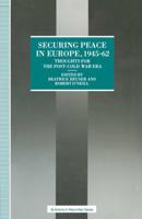 Securing Peace in Europe, 1945-62 : Thoughts for the post-Cold War Era