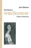 The Fictions of Anita Brookner : Illusions of Romance