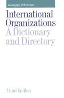 International Organizations : A Dictionary and Directory