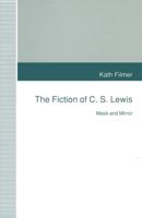 The Fiction of C. S. Lewis : Mask and Mirror