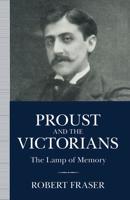 Proust and the Victorians : The Lamp of Memory