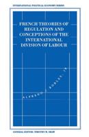 French Theories of Regulation and Conceptions of the International Division of Labour