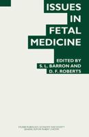 Issues in Fetal Medicine : Proceedings of the Twenty-Ninth Annual Symposium of the Galton Institute, London 1992