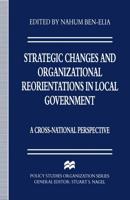 Strategic Changes and Organizational Reorientations in Local Government : A Cross-National Perspective