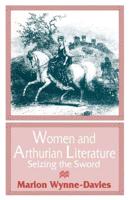 Women and Arthurian Literature : Seizing the Sword
