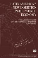Latin America's New Insertion in the World Economy : Towards Systemic Competitiveness in Small Economies