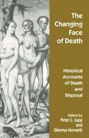 The Changing Face of Death : Historical Accounts of Death and Disposal
