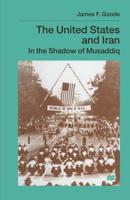 The United States and Iran : In the Shadow of Musaddiq