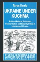 Ukraine under Kuchma : Political Reform, Economic Transformation and Security Policy in Independent Ukraine