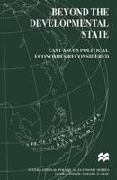 Beyond the Developmental State : East Asia's Political Economies Reconsidered