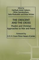 The Crescent and the Cross : Muslim and Christian Approaches to War and Peace