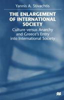 The Enlargement of International Society : Culture versus Anarchy and Greece's Entry into International Society