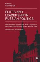 Elites and Leadership in Russian Politics : Selected Papers from the Fifth World Congress of Central and East European Studies, Warsaw, 1995