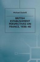 British Establishment Perspectives on France, 1936-40