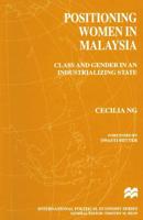 Positioning Women in Malaysia : Class and Gender in an Industrializing State