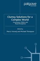 Clumsy Solutions for a Complex World : Governance, Politics and Plural Perceptions
