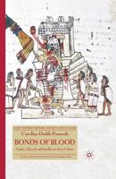 Bonds of Blood : Gender, Lifecycle, and Sacrifice in Aztec Culture
