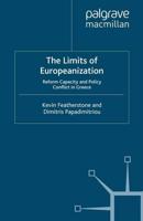 The Limits of Europeanization : Reform Capacity and Policy Conflict in Greece