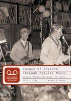 Images of England Through Popular Music : Class, Youth and Rock 'n' Roll, 1955-1976