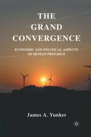 The Grand Convergence : Economic and Political Aspects of Human Progress