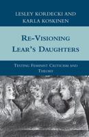 Re-Visioning Lear's Daughters : Testing Feminist Criticism and Theory