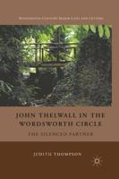 John Thelwall in the Wordsworth Circle : The Silenced Partner