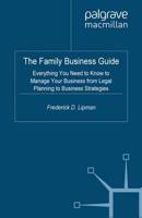 The Family Business Guide : Everything You Need to Know to Manage Your Business from Legal Planning to Business Strategies
