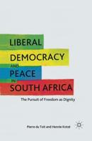 Liberal Democracy and Peace in South Africa : The Pursuit of Freedom as Dignity