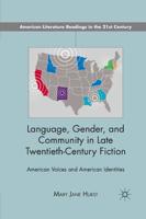 Language, Gender, and Community in Late Twentieth-Century Fiction : American Voices and American Identities