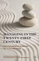 Managing in the Twenty-first Century : Transforming Toward Mutual Growth