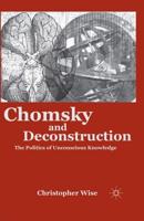 Chomsky and Deconstruction : The Politics of Unconscious Knowledge