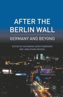 After the Berlin Wall : Germany and Beyond