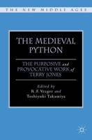 The Medieval Python : The Purposive and Provocative Work of Terry Jones