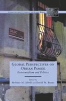 Global Perspectives on Orhan Pamuk : Existentialism and Politics